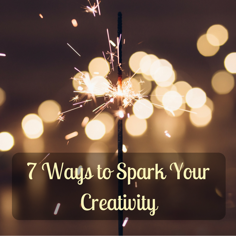 7 Ways To Spark Your Creativity